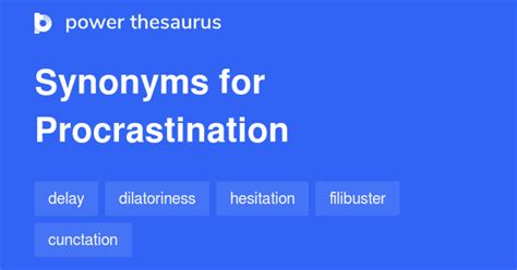 another word for procrastination.